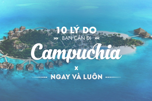 10 lý do khiến bạn nhất định phải đến Campuchia 1 lần trong đời